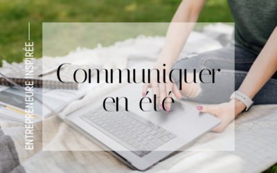 Communiquer pendant les vacances d&rsquo;été