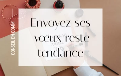 Pourquoi envoyer des cartes de vœux reste tendance ?